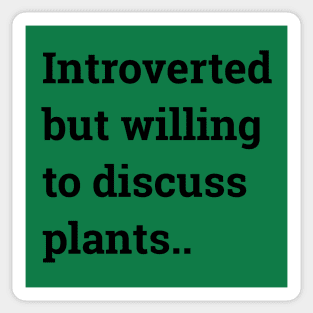 Introverted but willing to discuss plants... Sticker